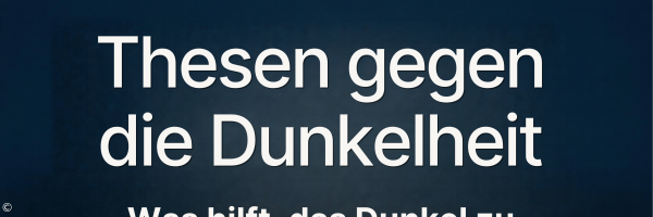 Thesen gegen die Dunkelheit